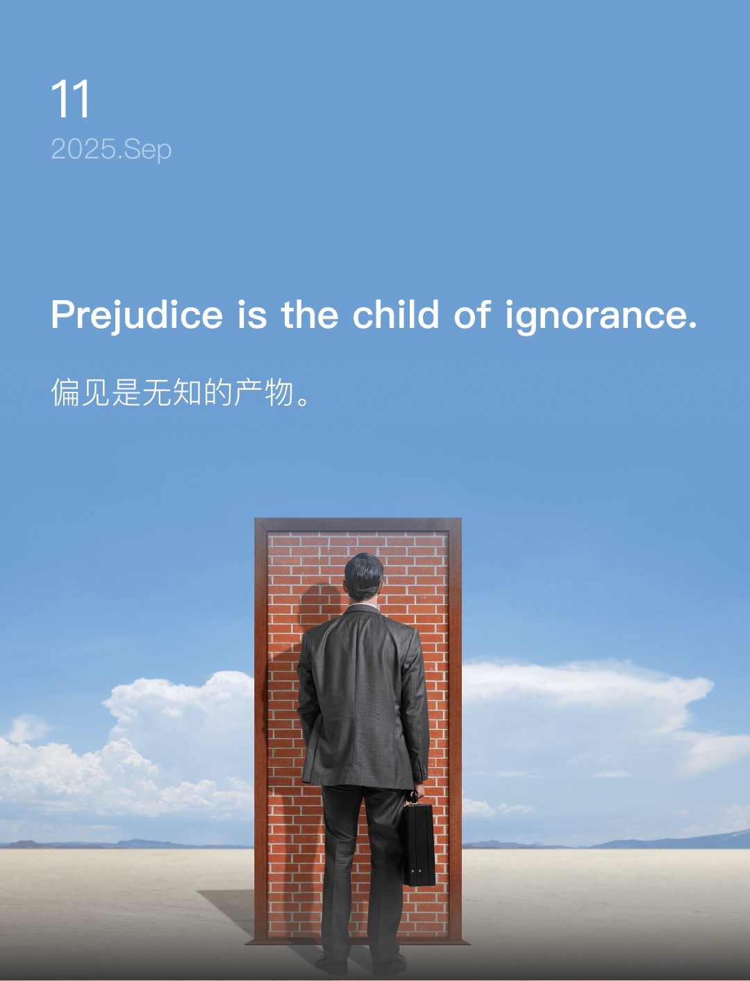 Prejudice is the child of ignorance.